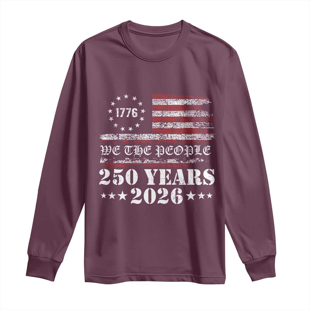 250 Years America Flag Long Sleeve Shirt USA 250th Anniversary Patriotic We The People 1776 2026 - Wonder Print Shop