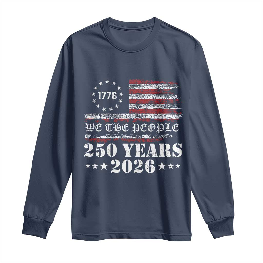 250 Years America Flag Long Sleeve Shirt USA 250th Anniversary Patriotic We The People 1776 2026 - Wonder Print Shop