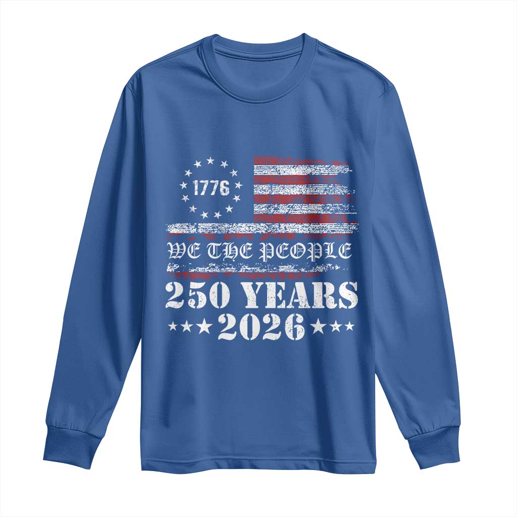 250 Years America Flag Long Sleeve Shirt USA 250th Anniversary Patriotic We The People 1776 2026 - Wonder Print Shop