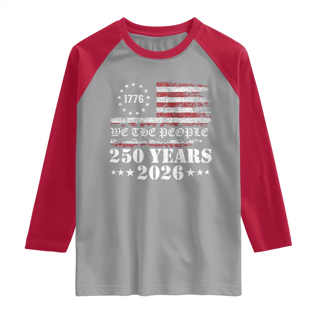 250 Years America Flag Raglan Shirt USA 250th Anniversary Patriotic We The People 1776 2026 - Wonder Print Shop