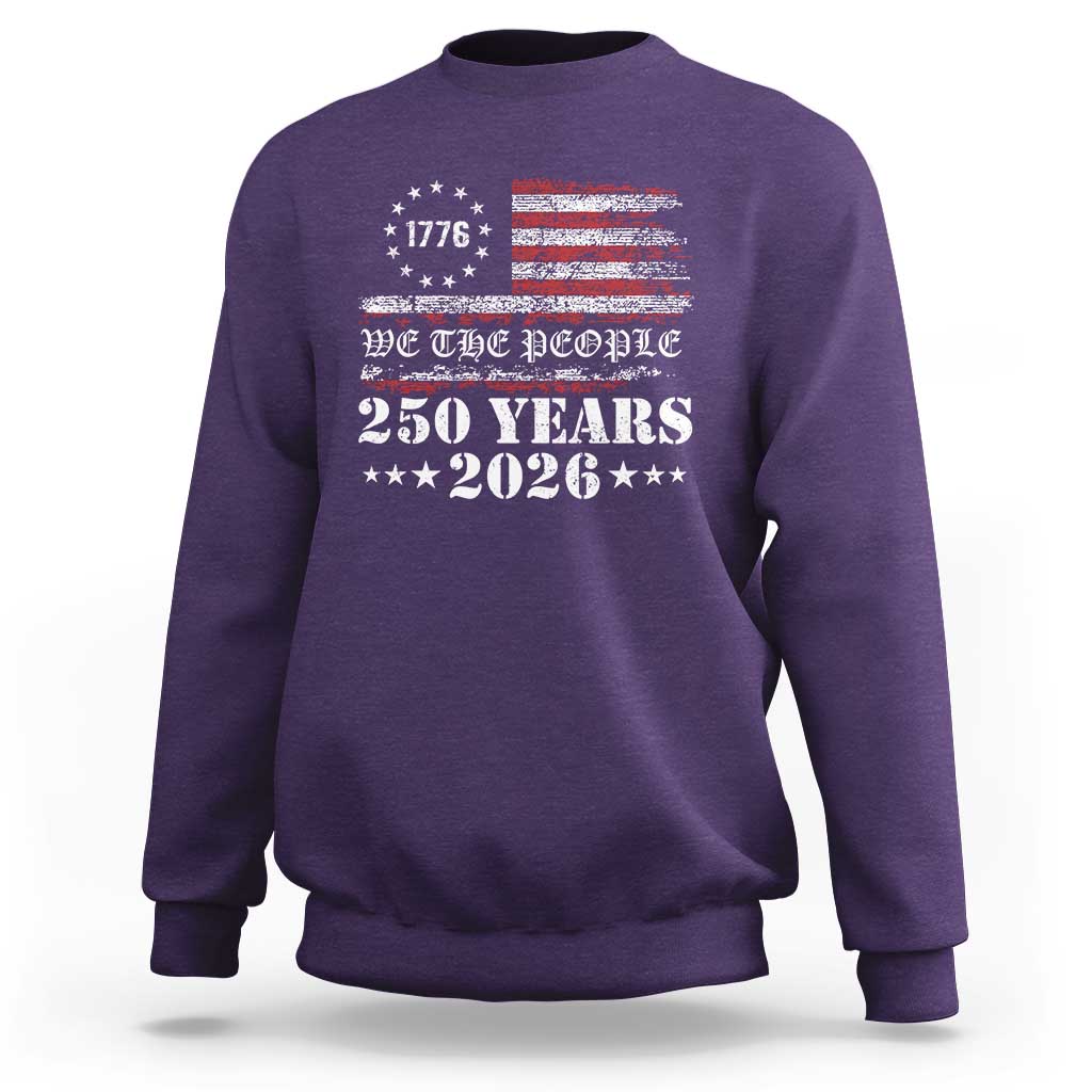 250 Years America Flag Sweatshirt USA 250th Anniversary Patriotic We The People 1776 2026 - Wonder Print Shop