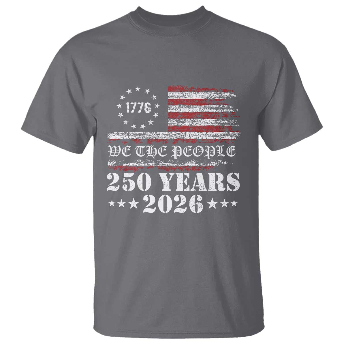 250 Years America Flag T Shirt USA 250th Anniversary Patriotic We The People 1776 2026 - Wonder Print Shop