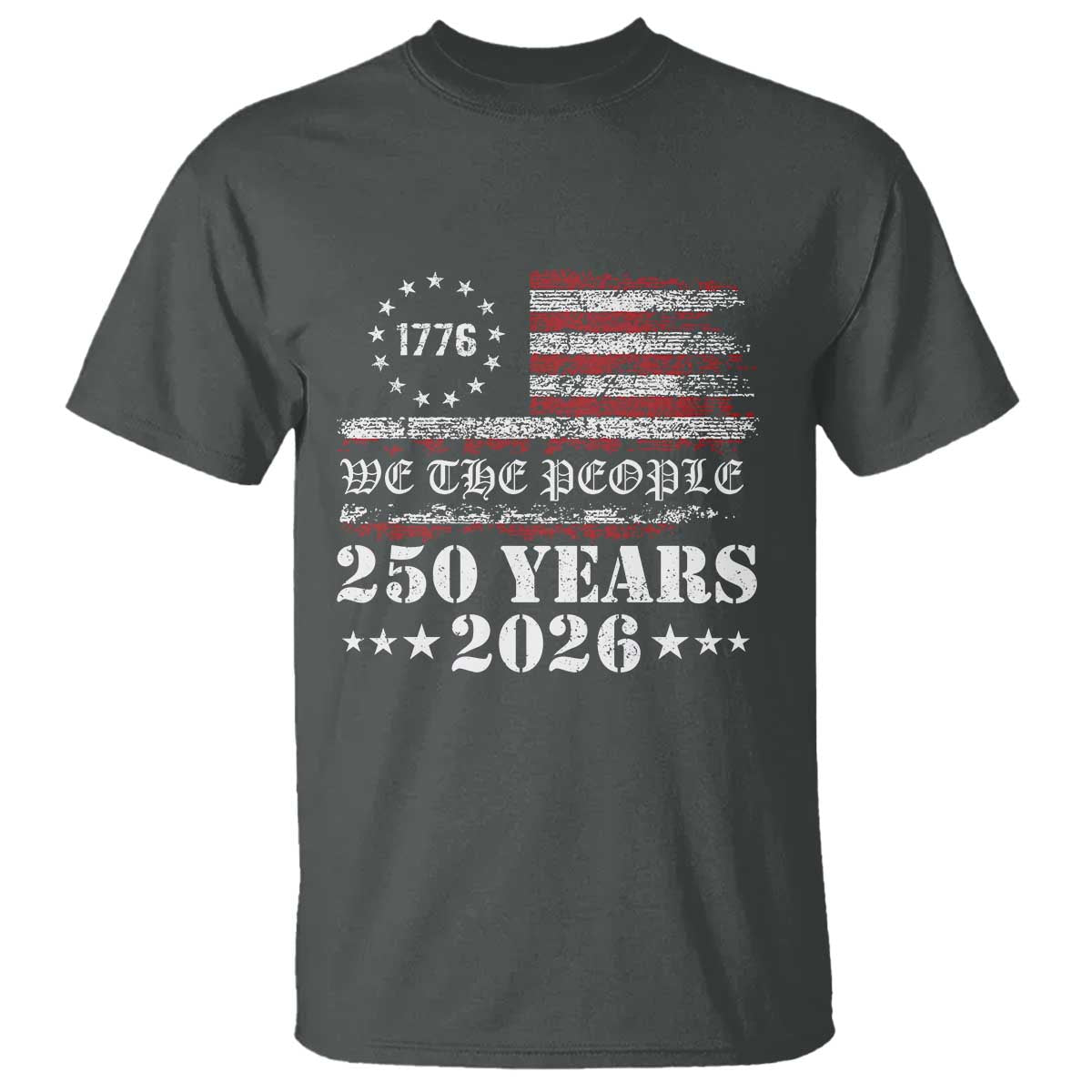 250 Years America Flag T Shirt USA 250th Anniversary Patriotic We The People 1776 2026 - Wonder Print Shop