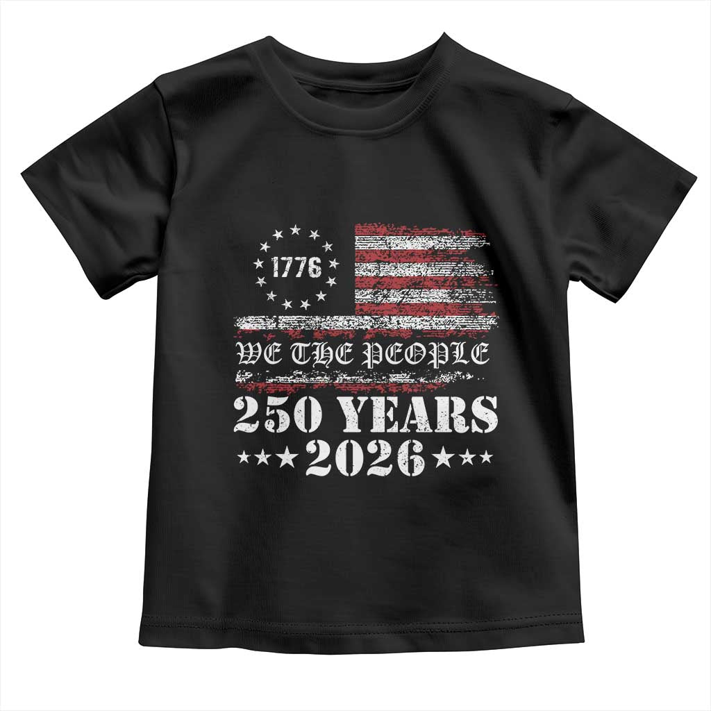 250 Years America Flag Toddler T Shirt USA 250th Anniversary Patriotic We The People 1776 2026 - Wonder Print Shop