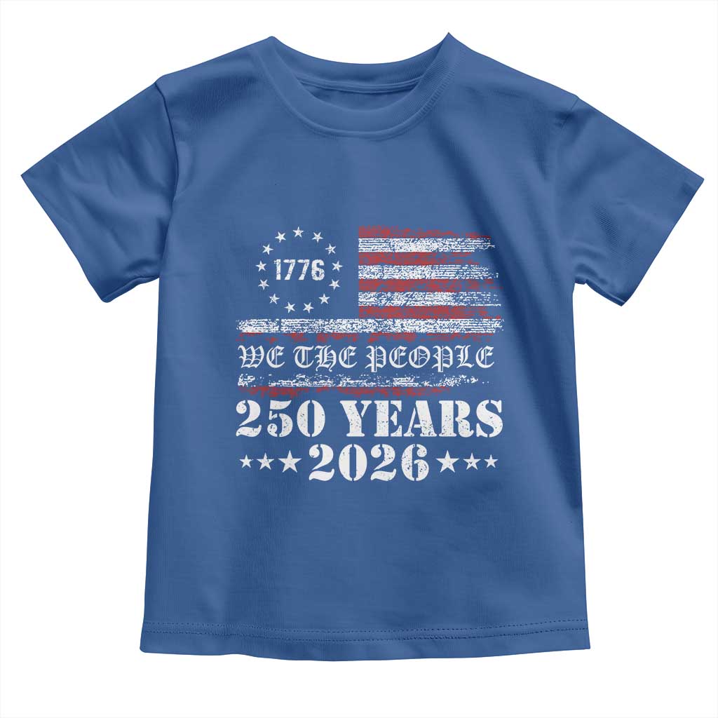 250 Years America Flag Toddler T Shirt USA 250th Anniversary Patriotic We The People 1776 2026 - Wonder Print Shop
