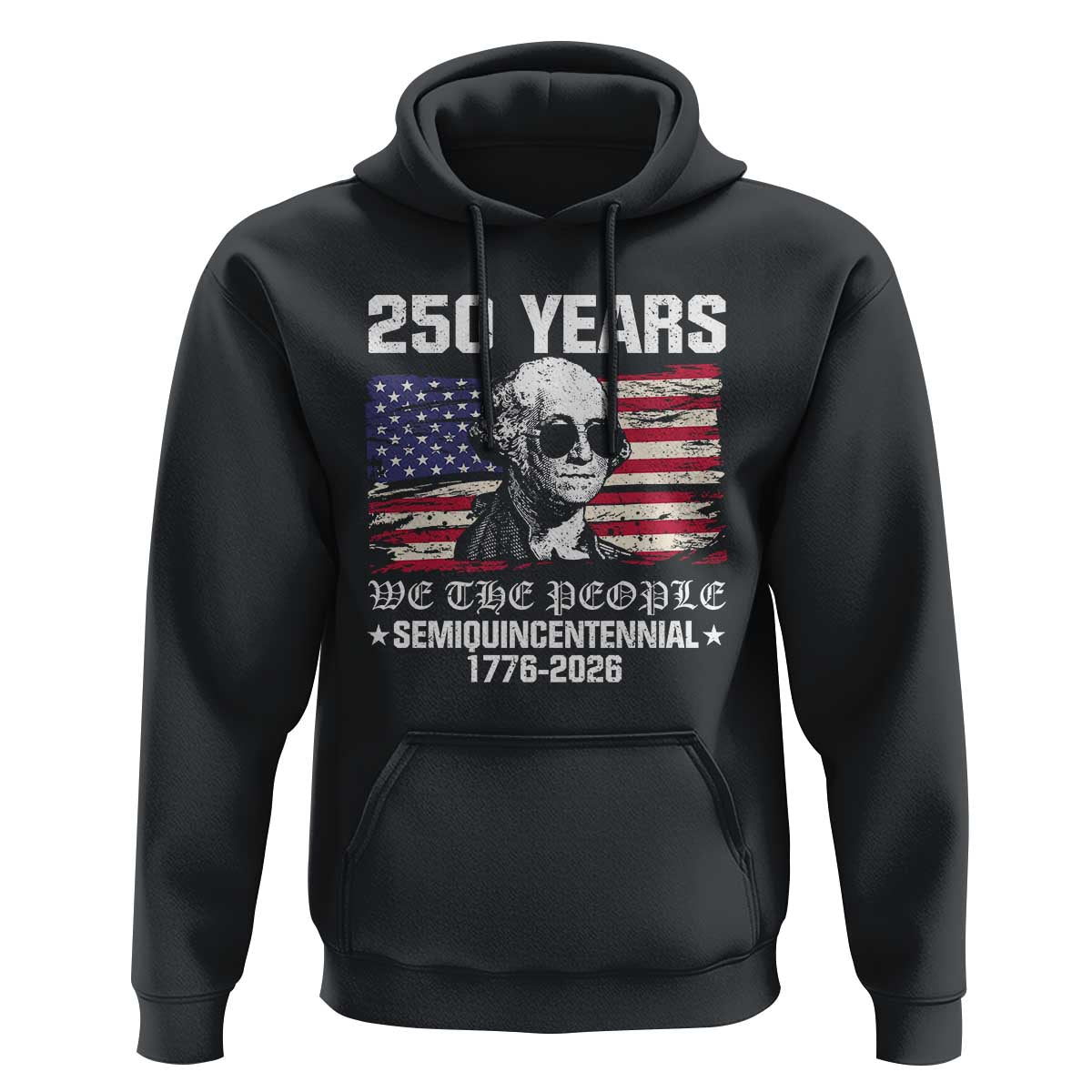 250 Years America Flag Hoodie George Washington 1776 2026 USA 250th Anniversary Patriotic - Wonder Print Shop