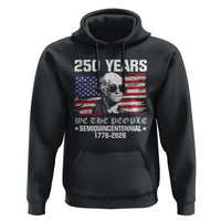 250 Years America Flag Hoodie George Washington 1776 2026 USA 250th Anniversary Patriotic - Wonder Print Shop