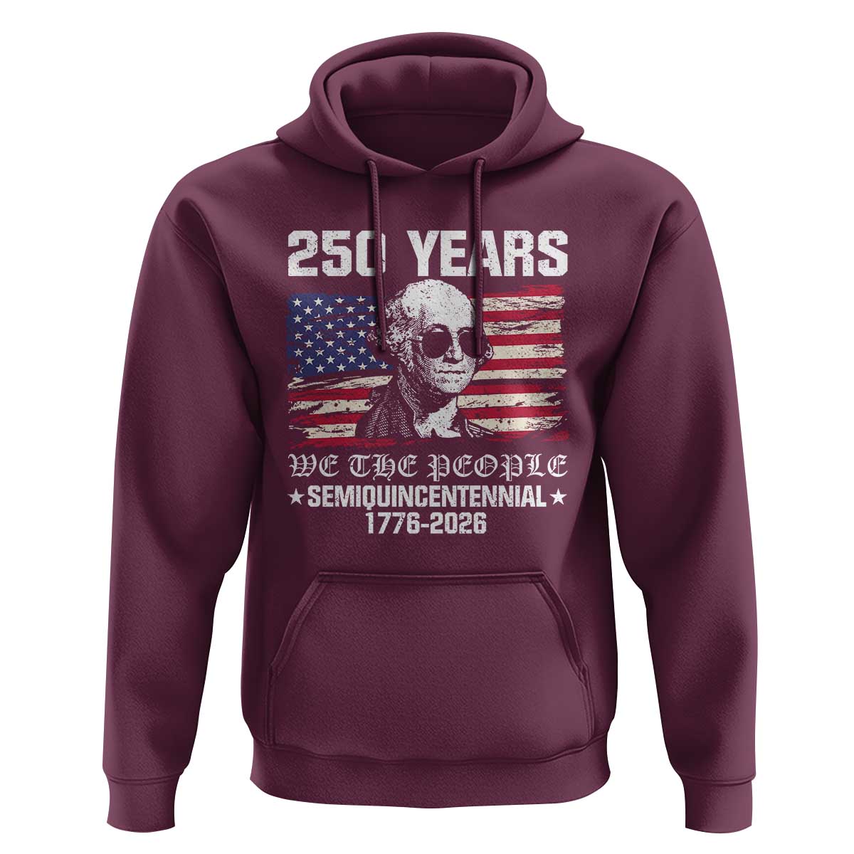 250 Years America Flag Hoodie George Washington 1776 2026 USA 250th Anniversary Patriotic - Wonder Print Shop