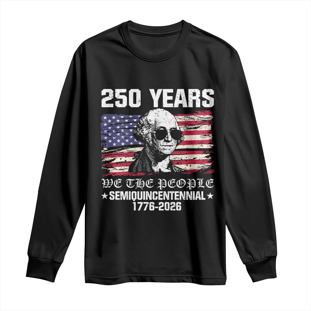250 Years America Flag Long Sleeve Shirt George Washington 1776 2026 USA 250th Anniversary Patriotic - Wonder Print Shop