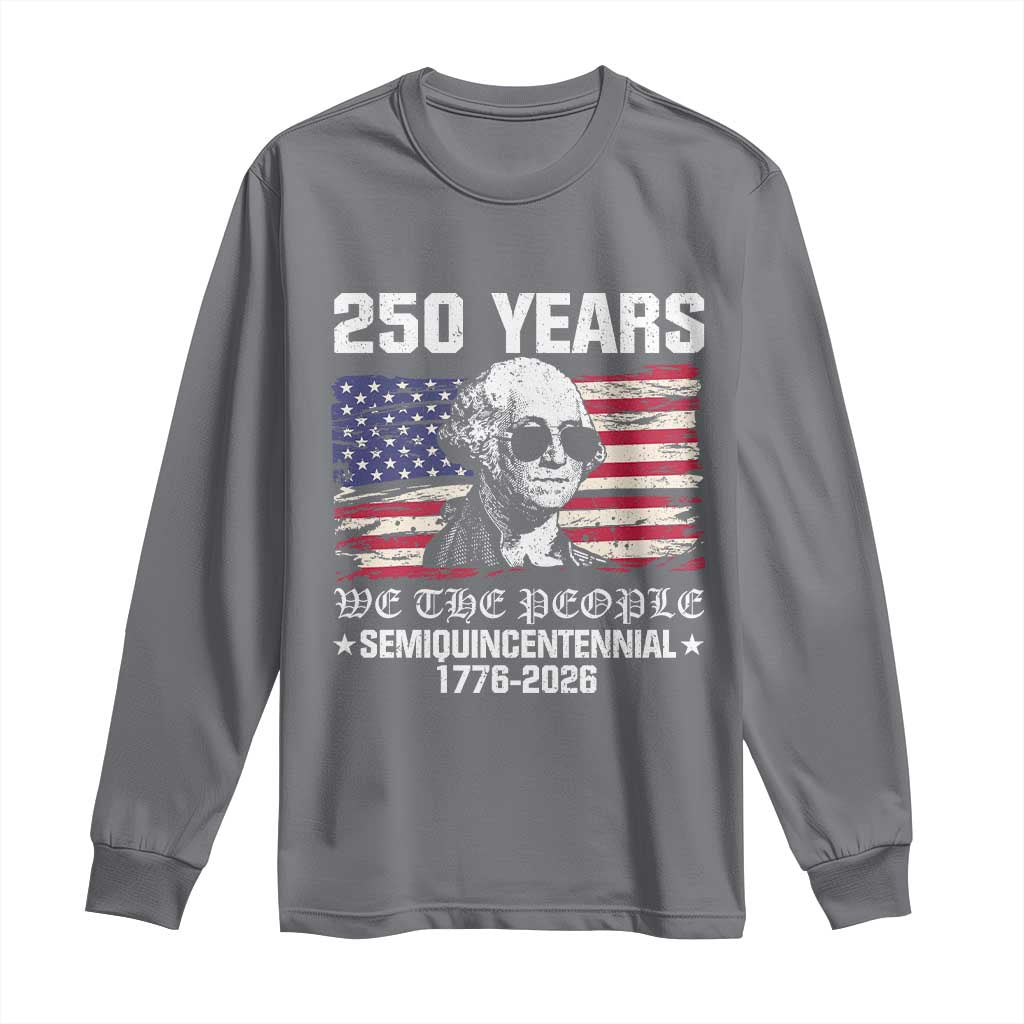 250 Years America Flag Long Sleeve Shirt George Washington 1776 2026 USA 250th Anniversary Patriotic - Wonder Print Shop