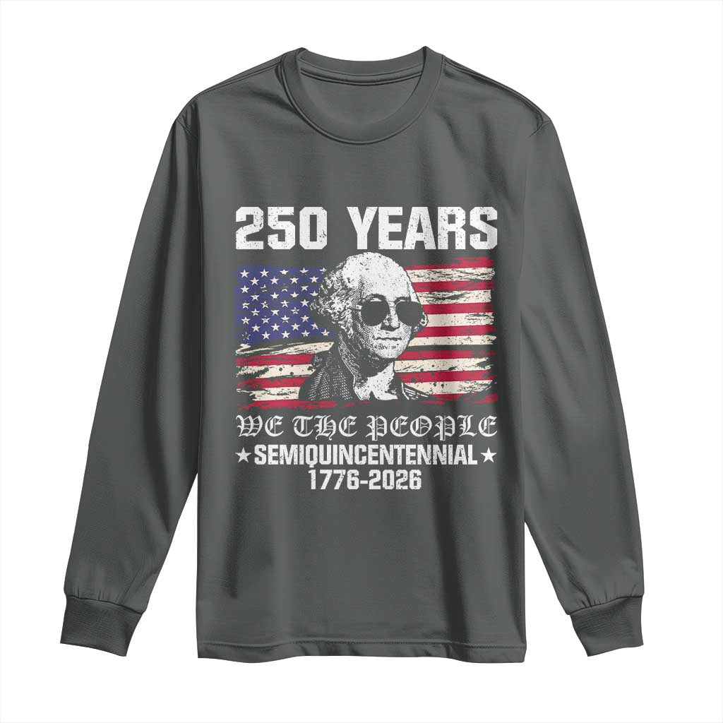 250 Years America Flag Long Sleeve Shirt George Washington 1776 2026 USA 250th Anniversary Patriotic - Wonder Print Shop