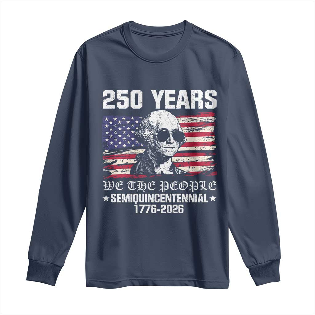250 Years America Flag Long Sleeve Shirt George Washington 1776 2026 USA 250th Anniversary Patriotic - Wonder Print Shop