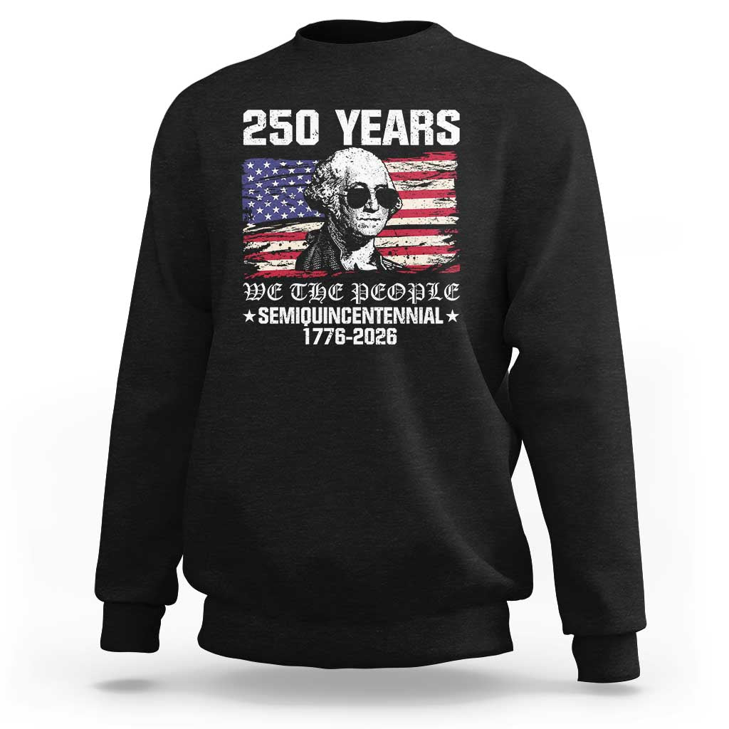 250 Years America Flag Sweatshirt George Washington 1776 2026 USA 250th Anniversary Patriotic - Wonder Print Shop