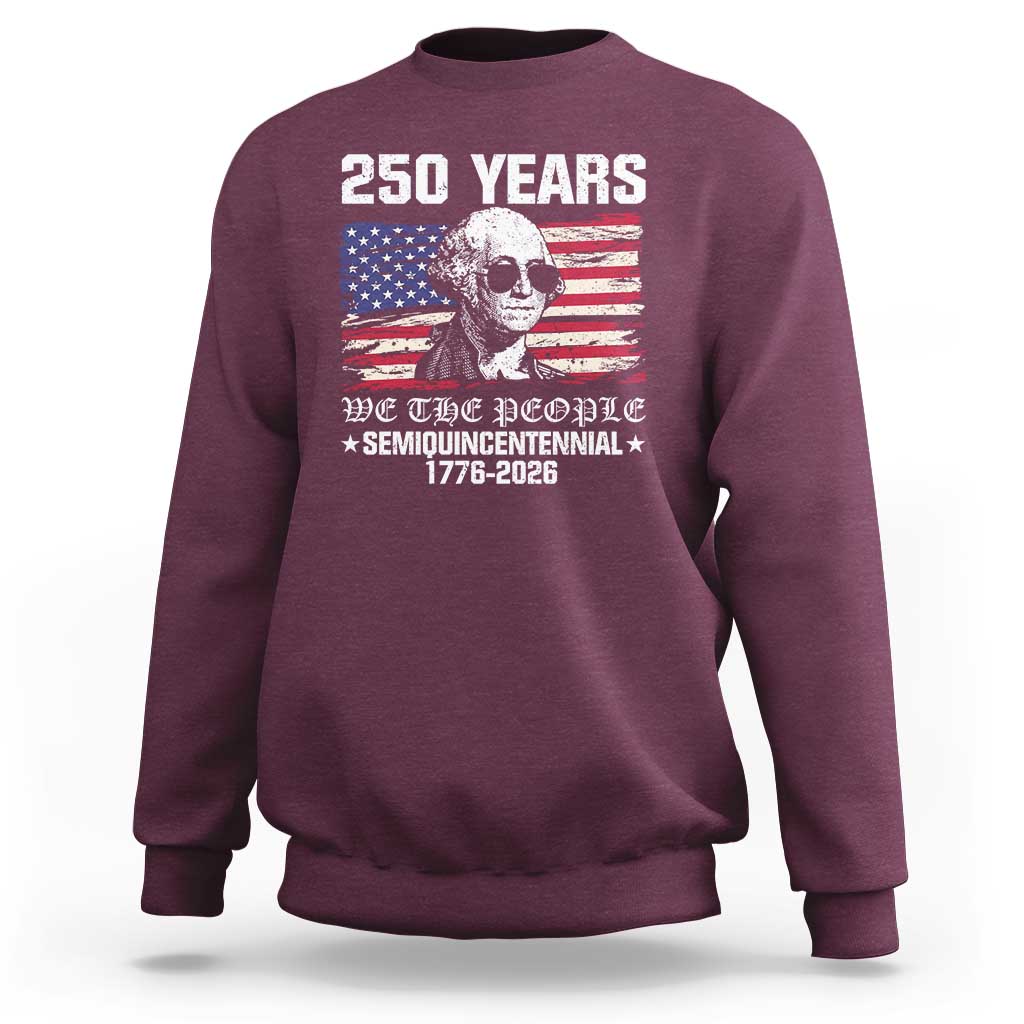 250 Years America Flag Sweatshirt George Washington 1776 2026 USA 250th Anniversary Patriotic - Wonder Print Shop