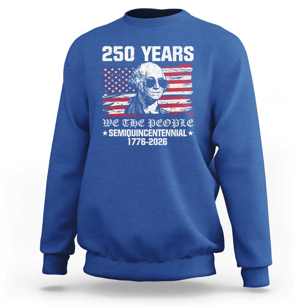250 Years America Flag Sweatshirt George Washington 1776 2026 USA 250th Anniversary Patriotic - Wonder Print Shop