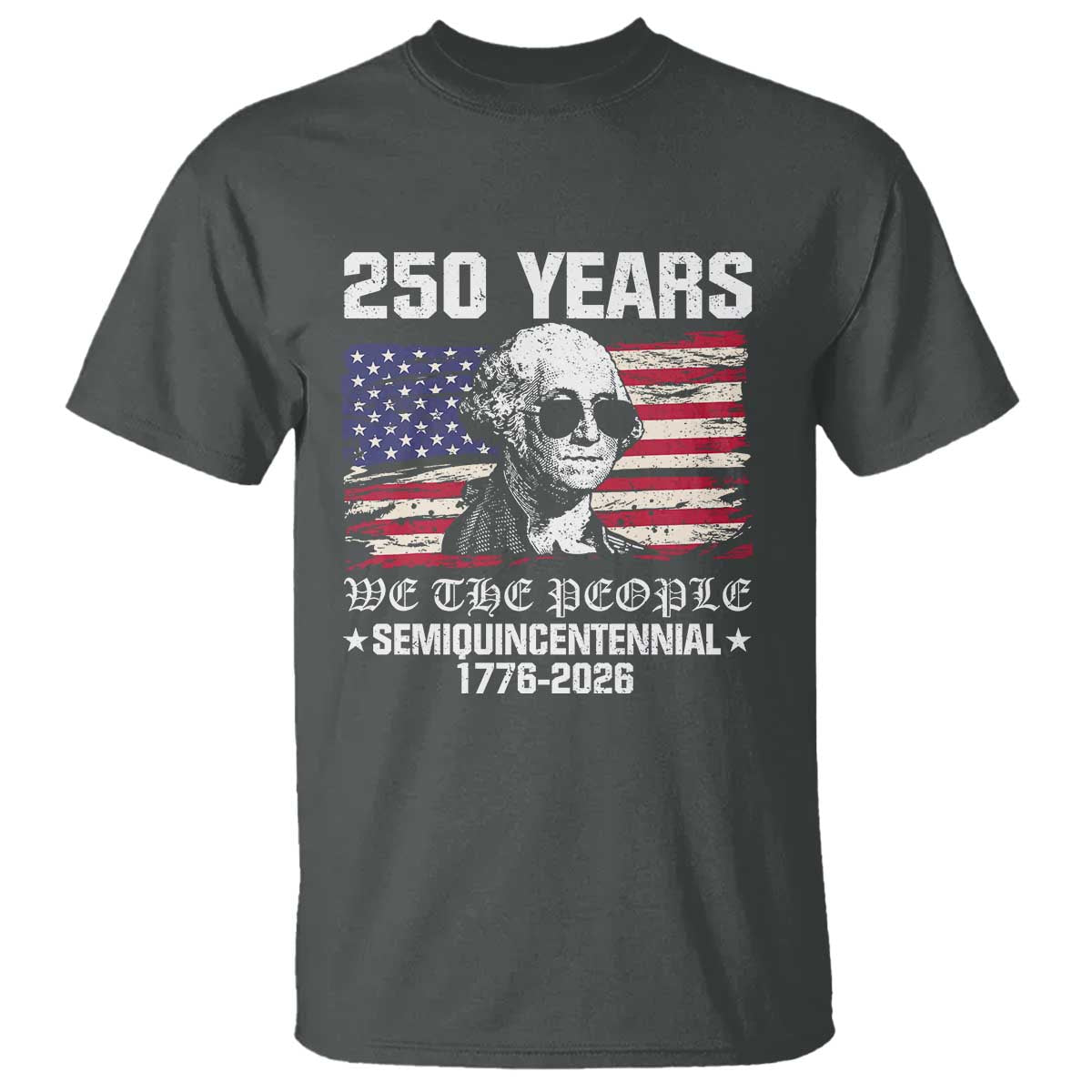 250 Years America Flag T Shirt George Washington 1776 2026 USA 250th Anniversary Patriotic - Wonder Print Shop