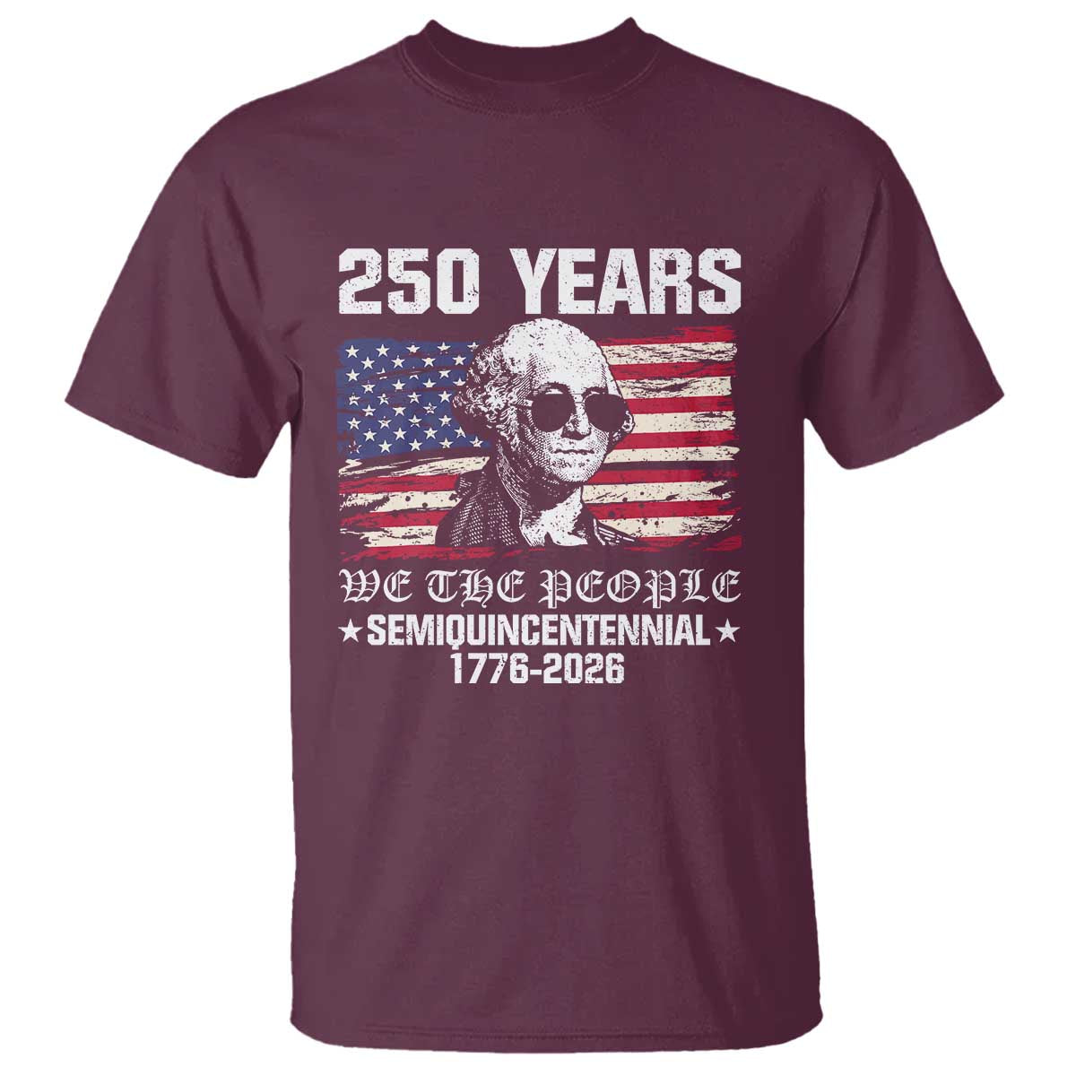 250 Years America Flag T Shirt George Washington 1776 2026 USA 250th Anniversary Patriotic - Wonder Print Shop