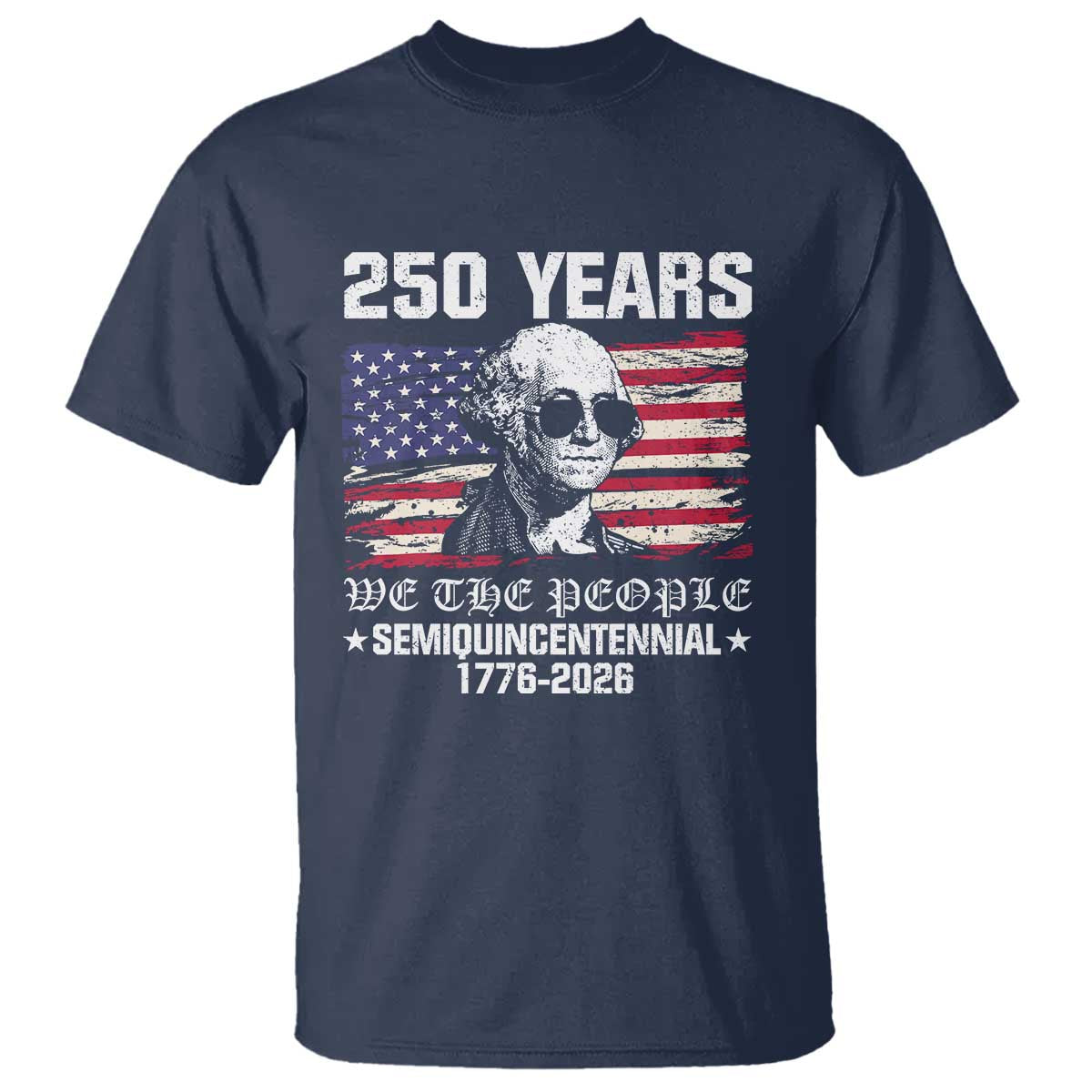 250 Years America Flag T Shirt George Washington 1776 2026 USA 250th Anniversary Patriotic - Wonder Print Shop