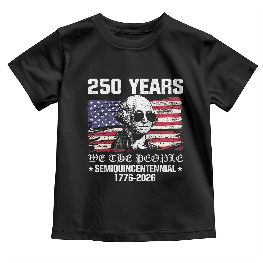 250 Years America Flag Toddler T Shirt George Washington 1776 2026 USA 250th Anniversary Patriotic - Wonder Print Shop