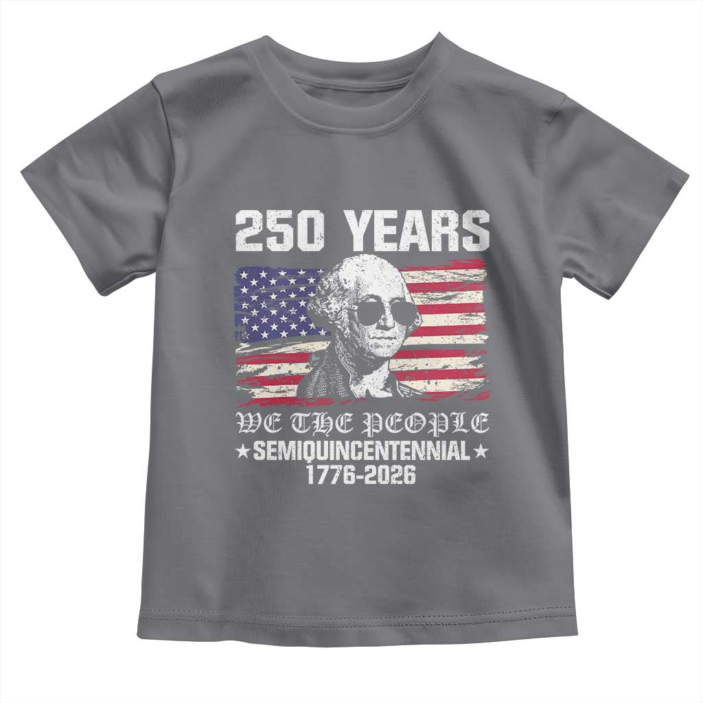 250 Years America Flag Toddler T Shirt George Washington 1776 2026 USA 250th Anniversary Patriotic - Wonder Print Shop