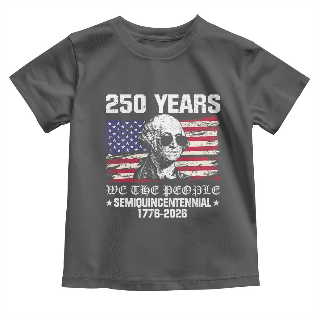 250 Years America Flag Toddler T Shirt George Washington 1776 2026 USA 250th Anniversary Patriotic - Wonder Print Shop