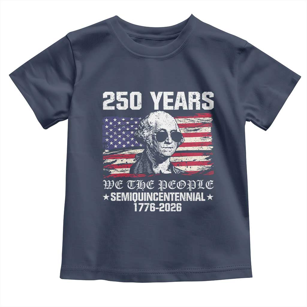 250 Years America Flag Toddler T Shirt George Washington 1776 2026 USA 250th Anniversary Patriotic - Wonder Print Shop