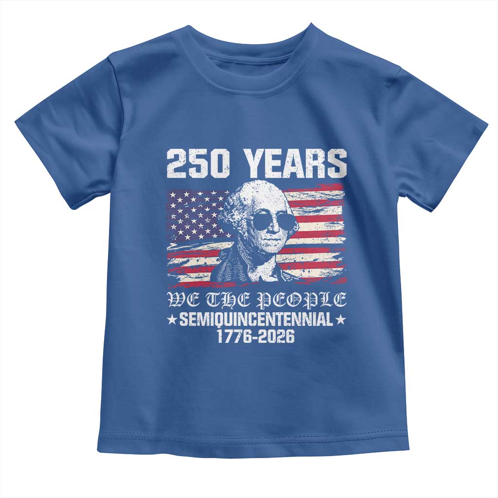 250 Years America Flag Toddler T Shirt George Washington 1776 2026 USA 250th Anniversary Patriotic - Wonder Print Shop
