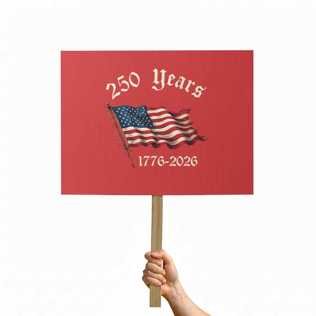 250 Years America Anniversary Protest Sign Retro 250th Independence Day Freedom USA Flag - Wonder Print Shop