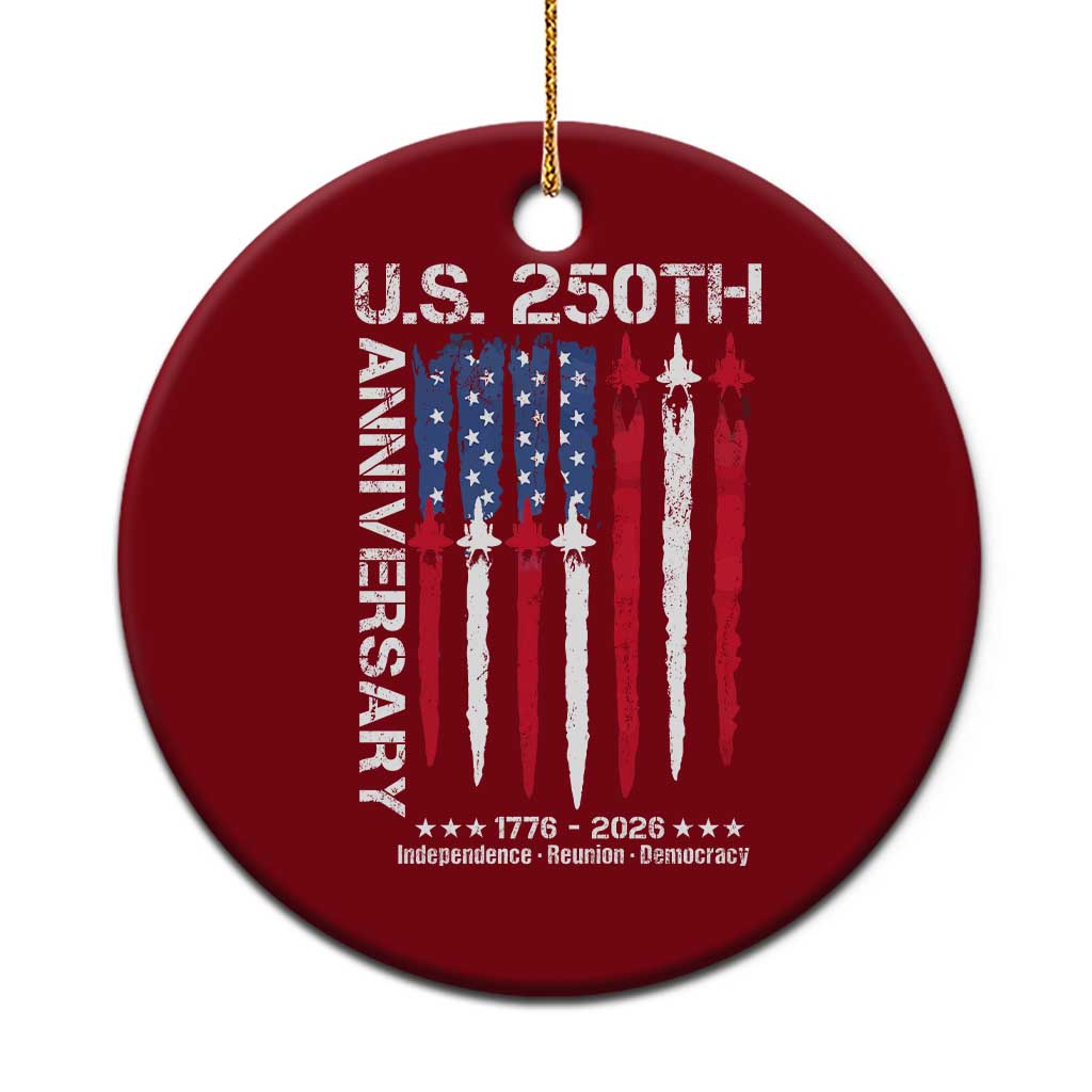 250th American Anniversary Ceramic Ornament 250 Years America USA Flag Fighter Jets Patriotic Veterans - Wonder Print Shop