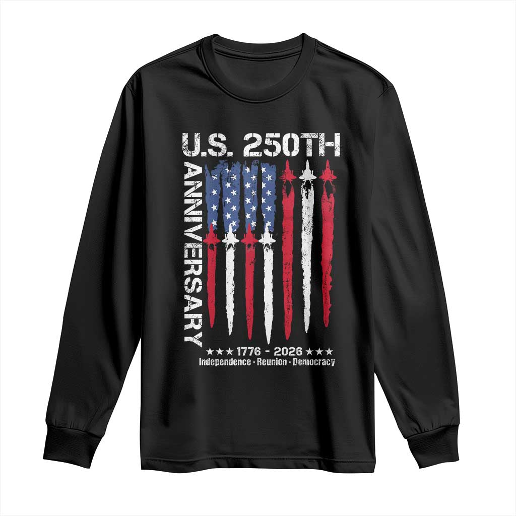 250th American Anniversary Long Sleeve Shirt 250 Years America USA Flag Fighter Jets Patriotic Veterans - Wonder Print Shop