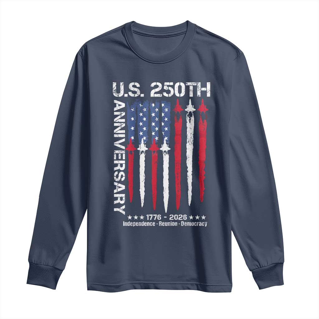 250th American Anniversary Long Sleeve Shirt 250 Years America USA Flag Fighter Jets Patriotic Veterans - Wonder Print Shop