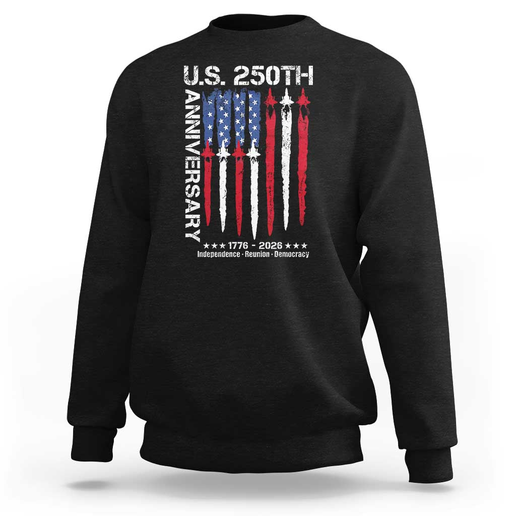 250th American Anniversary Sweatshirt 250 Years America USA Flag Fighter Jets Patriotic Veterans - Wonder Print Shop