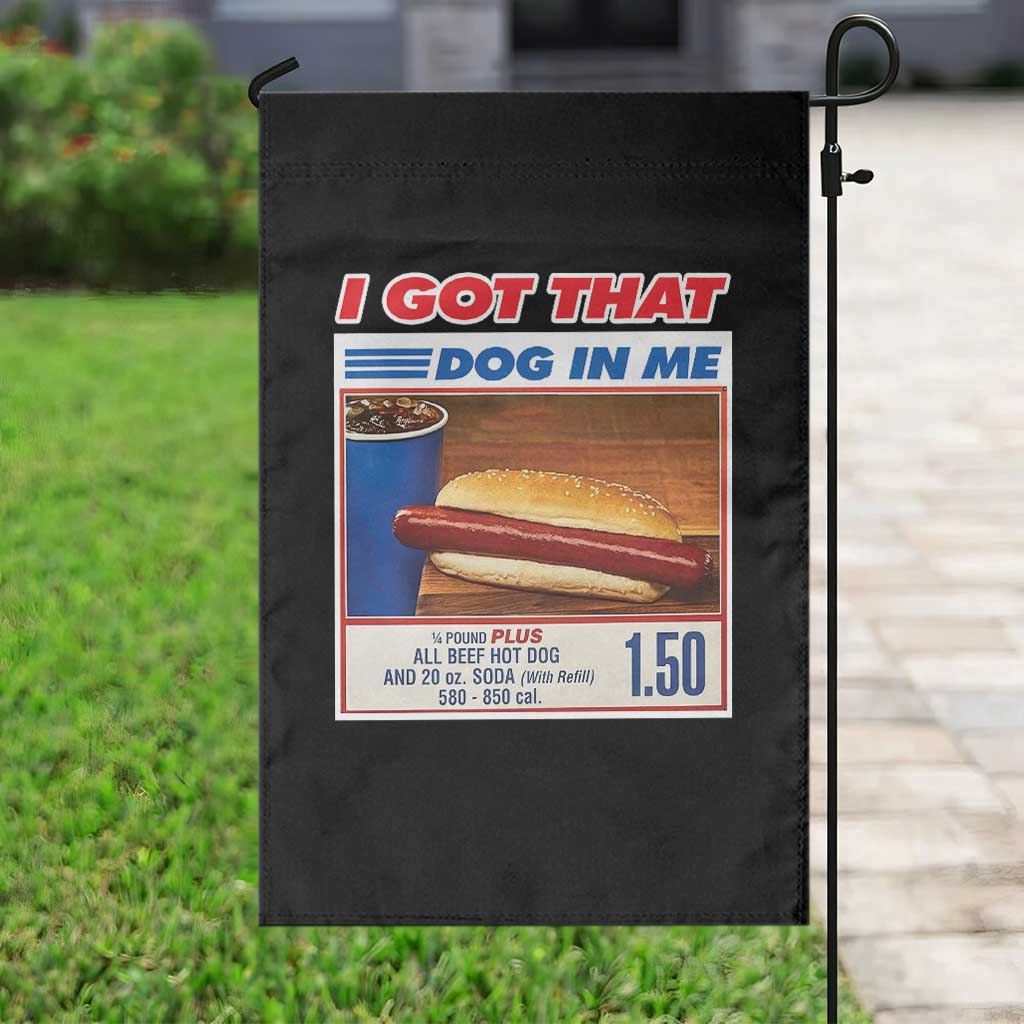 I Got That Dog In Me Garden Flag Keep 150 Dank Meme Hot Dog Combo - Wonder Print Shop