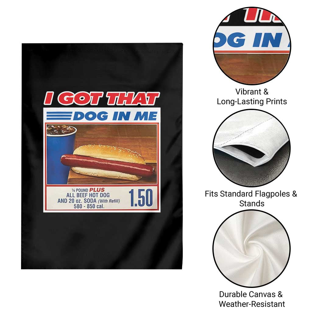 I Got That Dog In Me Garden Flag Keep 150 Dank Meme Hot Dog Combo - Wonder Print Shop