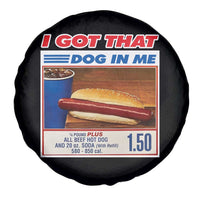 I Got That Dog In Me Spare Tire Cover Keep 150 Dank Meme Hot Dog Combo - Wonder Print Shop