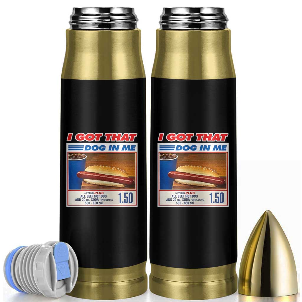 I Got That Dog In Me Bullet Tumbler Keep 150 Dank Meme Hot Dog Combo - Wonder Print Shop