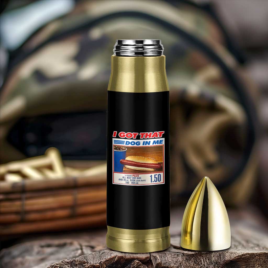 I Got That Dog In Me Bullet Tumbler Keep 150 Dank Meme Hot Dog Combo - Wonder Print Shop