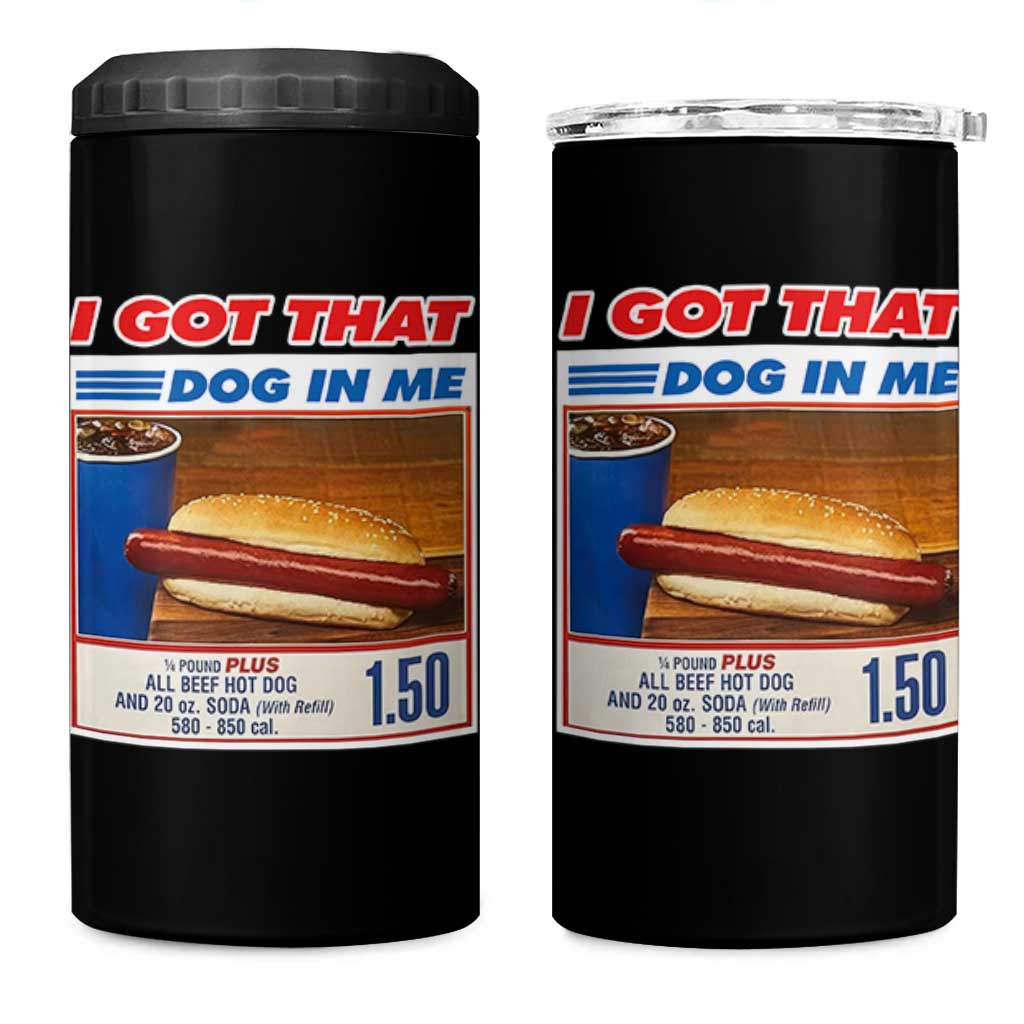 I Got That Dog In Me 4 in 1 Can Cooler Tumbler Keep 150 Dank Meme Hot Dog Combo - Wonder Print Shop