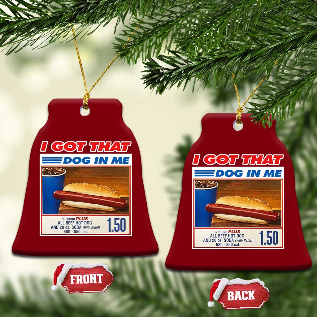 I Got That Dog In Me Ceramic Ornament Keep 150 Dank Meme Hot Dog Combo - Wonder Print Shop