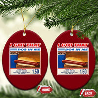 I Got That Dog In Me Ceramic Ornament Keep 150 Dank Meme Hot Dog Combo - Wonder Print Shop