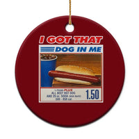 I Got That Dog In Me Ceramic Ornament Keep 150 Dank Meme Hot Dog Combo - Wonder Print Shop