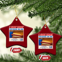 I Got That Dog In Me Ceramic Ornament Keep 150 Dank Meme Hot Dog Combo - Wonder Print Shop