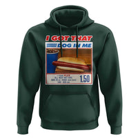 I Got That Dog In Me Hoodie Keep 150 Dank Meme Hot Dog Combo - Wonder Print Shop