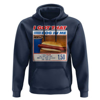 I Got That Dog In Me Hoodie Keep 150 Dank Meme Hot Dog Combo - Wonder Print Shop
