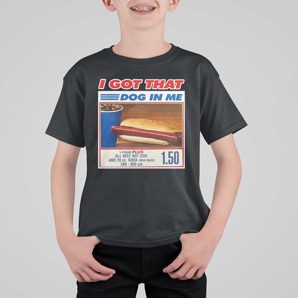 I Got That Dog In Me T Shirt For Kid Keep 150 Dank Meme Hot Dog Combo - Wonder Print Shop