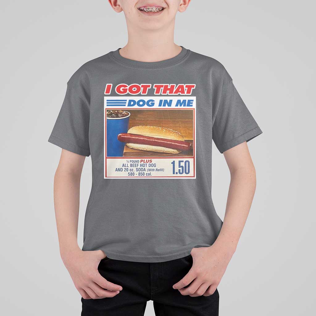 I Got That Dog In Me T Shirt For Kid Keep 150 Dank Meme Hot Dog Combo - Wonder Print Shop