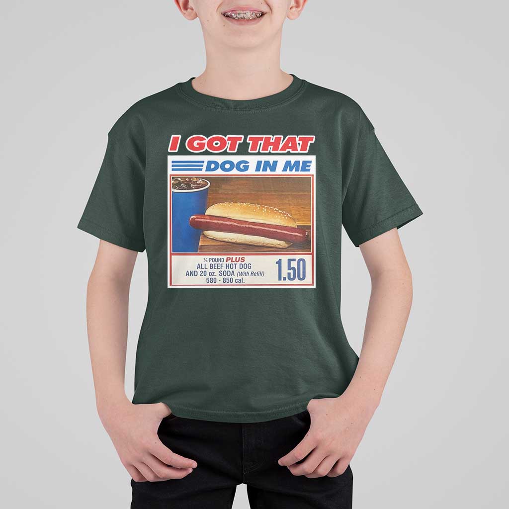 I Got That Dog In Me T Shirt For Kid Keep 150 Dank Meme Hot Dog Combo - Wonder Print Shop
