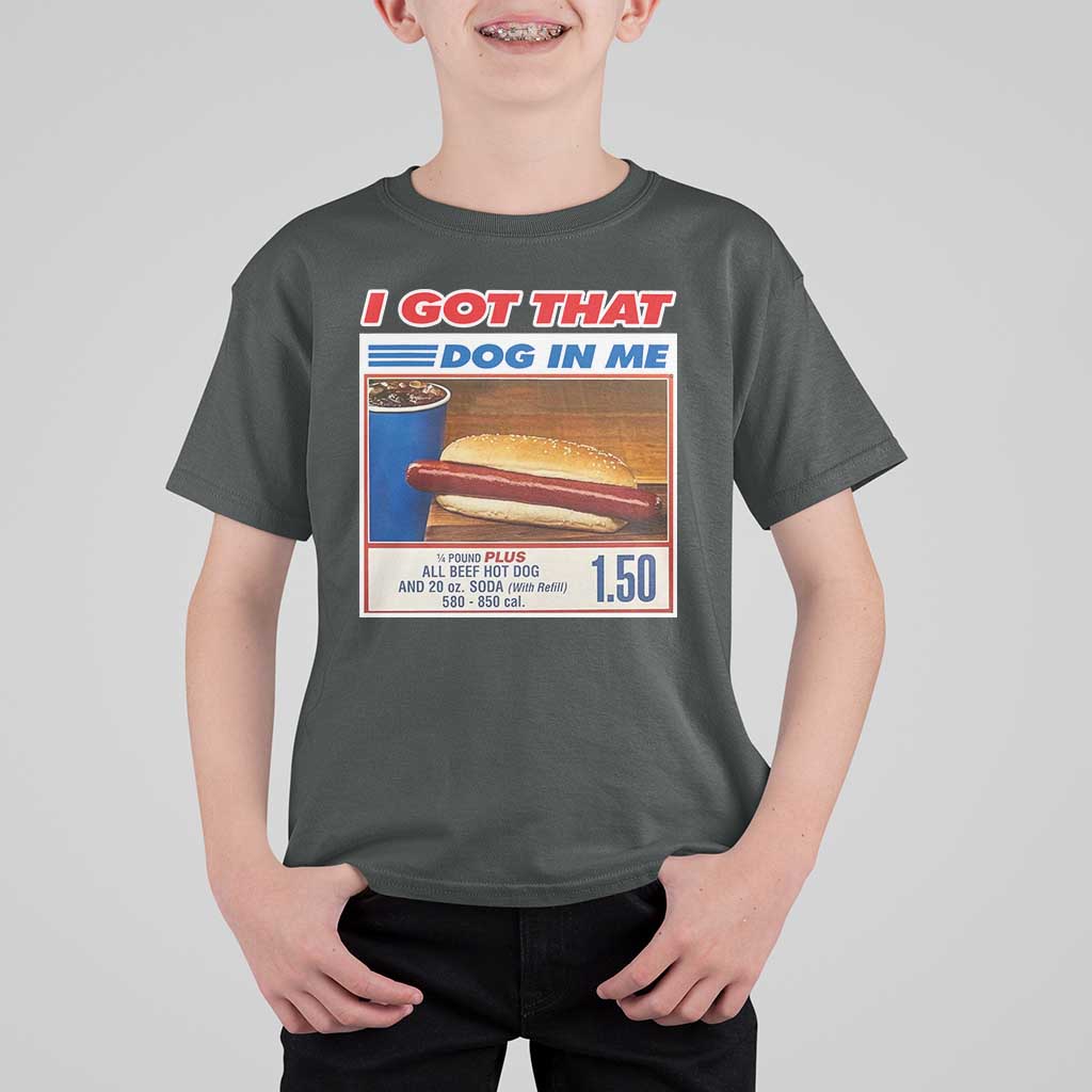 I Got That Dog In Me T Shirt For Kid Keep 150 Dank Meme Hot Dog Combo - Wonder Print Shop