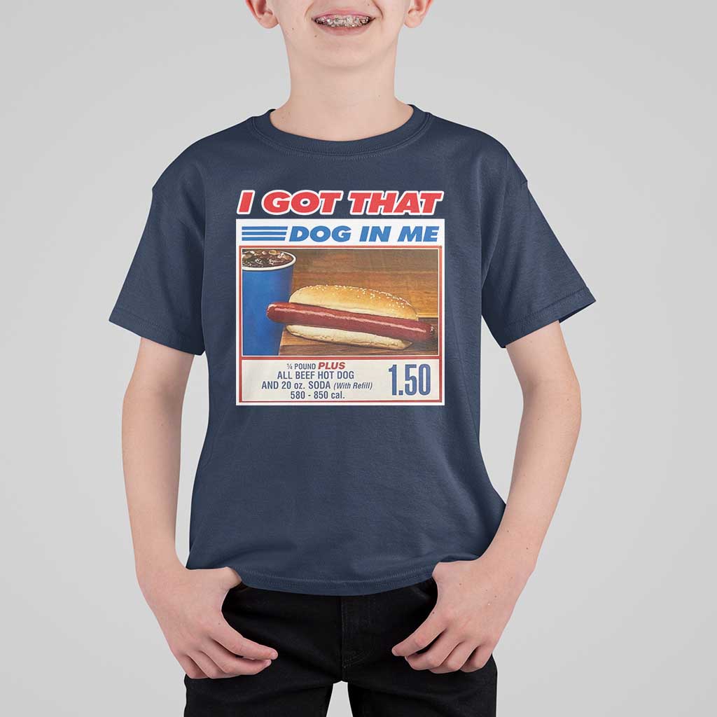 I Got That Dog In Me T Shirt For Kid Keep 150 Dank Meme Hot Dog Combo - Wonder Print Shop