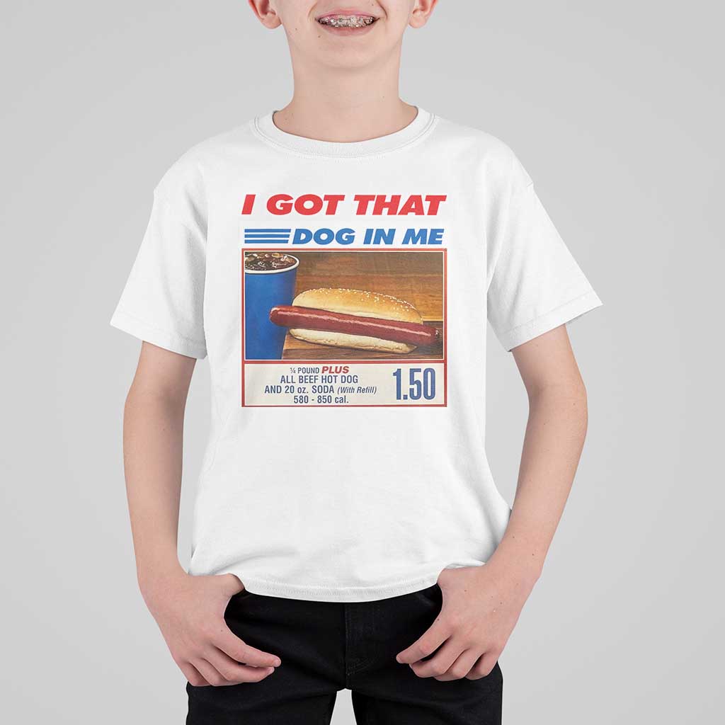 I Got That Dog In Me T Shirt For Kid Keep 150 Dank Meme Hot Dog Combo - Wonder Print Shop